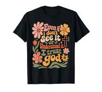 Even If I Don't See It I Trust God Christian Boho Flowers T-Shirt