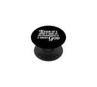 Even If I Don't See It Or Understand It I Trust God PopSockets Adhesive PopGrip