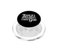 Even If I Don't See It Or Understand It I Trust God PopSockets PopGrip for MagSafe