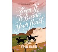 Even If It Breaks Your Heart: A Novel