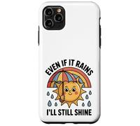 Even If It Rains I'll Still Shine Cute Sun Positive Quote Case for iPhone 11 Pro Max