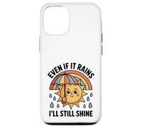 Even If It Rains I'll Still Shine Cute Sun Positive Quote Case for iPhone 12/12 Pro