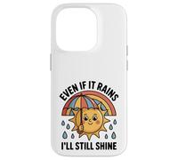 Even If It Rains I'll Still Shine Cute Sun Positive Quote Case for iPhone 14 Pro