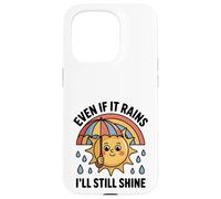 Even If It Rains I'll Still Shine Cute Sun Positive Quote Case for iPhone 15 Pro