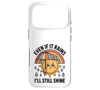 Even If It Rains I'll Still Shine Cute Sun Positive Quote Case for iPhone 17 Pro