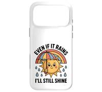 Even If It Rains I'll Still Shine Cute Sun Positive Quote Case for iPhone 17 Pro Max