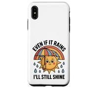 Even If It Rains I'll Still Shine Cute Sun Positive Quote Case for iPhone XS Max