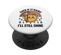 Even If It Rains I'll Still Shine Cute Sun Positive Quote PopSockets Adhesive PopGrip
