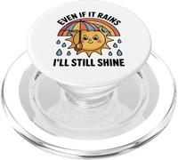 Even If It Rains I'll Still Shine Cute Sun Positive Quote PopSockets PopGrip for MagSafe