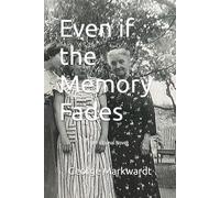 Even if the Memory Fades: A Fictional Novel