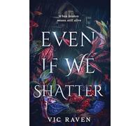 Even If We Shatter: When broken means still alive: 3 (The Scars We Carry)