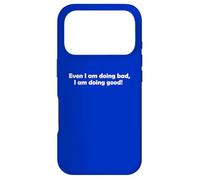 Even I'm doing bad I am doing good Motivation Gift Case for iPhone 17 Pro