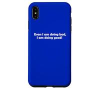 Even I'm doing bad I am doing good Motivation Gift Case for iPhone XS Max