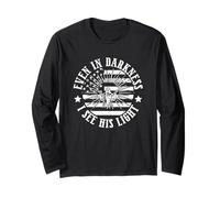 Even In Darkness I See His Light Faith Message Long Sleeve T-Shirt