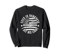 Even In Darkness I See His Light Faith Message Sweatshirt