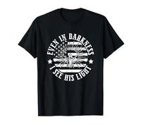 Even In Darkness I See His Light Faith Message T-Shirt