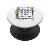 Even in the chao his grace still finds me floral believers PopSockets Adhesive PopGrip