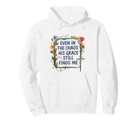 Even in the chao his grace still finds me floral believers Pullover Hoodie