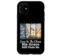 Even In The Chaos Grace His Grace Still Finds Me Case for iPhone 11