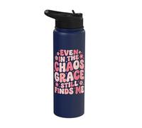 Even in The Chaos Grace Still Finds Me Stainless Steel Insulated Water Bottle