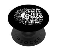 Even In The Chaos His Grace Still Finds Me PopSockets Adhesive PopGrip