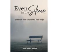 Even in the Silence: When God Feels Far and Faith Feels Fragile