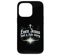 Even Jesus Had a Fish Story Case for iPhone 13 Pro