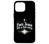 Even Jesus Had a Fish Story Case for iPhone 16 Pro Max