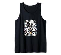Even Jesus Had A Fish Story Faith Fisherman --- Tank Top