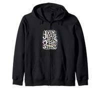 Even Jesus Had A Fish Story Faith Fisherman --- Zip Hoodie