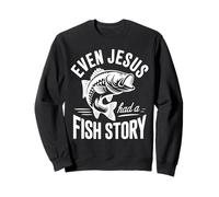 Even Jesus Had a Fish Story Fishing Faith Design Sweatshirt