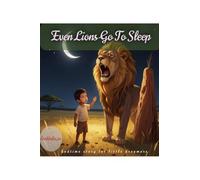 Even Lions Go To Sleep
