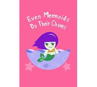 Even Mermaids Do Their Chores: Daily Task and Activity Chart Organizer for Kids Learning Responsibility