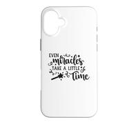 Even Miracles Take a Little Time Inspirational Love Quote Case for iPhone 16 Plus