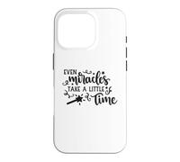 Even Miracles Take a Little Time Inspirational Love Quote Case for iPhone 16 Pro