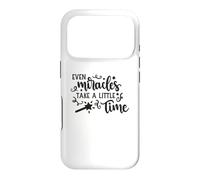 Even Miracles Take a Little Time Inspirational Love Quote Case for iPhone 17 Pro