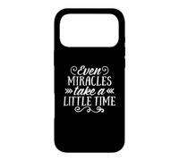 Even Miracles Take a Little Time Inspirational Love Quote Case for iPhone 17 Pro Max