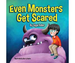 Even Monsters Get Scared: Help Kids Overcome their Fears.: 3 (Halloween Books for Little Monsters)