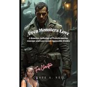 Even Monsters Love: A Romance Anthology of Transformation, Courage, and Love Across Impossible Divides