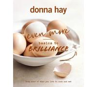 Even More Basics to Brilliance: The follow up to the classic bestseller from Australian's favourite cookbook author full of inspiring delicious new