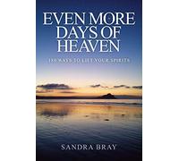 Even More Days of Heaven: 180 Ways To Lift Your Spirits