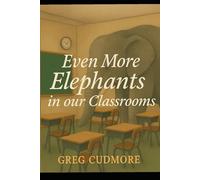 Even More Elephants in our Classrooms (The Elephants in our Classrooms)