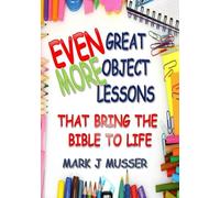 Even More Great Object Lessons that Bring the Bible to Life