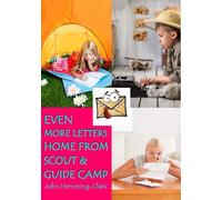 Even More Letters Home from Scout and Guide Camp