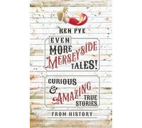 Even More Merseyside Tales!: Curious and Amazing True Tales from History