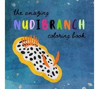 Even More Nudibranch Coloring Book: 50 New High-Quality Illustrations with Coloring Guide of World's Most Vibrant Sea Slugs for All Ages: Featuring ... Sacoglossans (Artistic Animal Coloring Books)