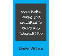 Even More Poems for Children to Enjoy and Teachers Too