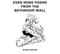 Even MORE Poems From the Bathroom Wall