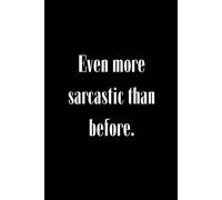 Even more sarcastic than before.: Funny notebook for gift