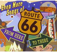 Even More Songs Of Route 66: From Here To There by Various Artists (2012-07-17)